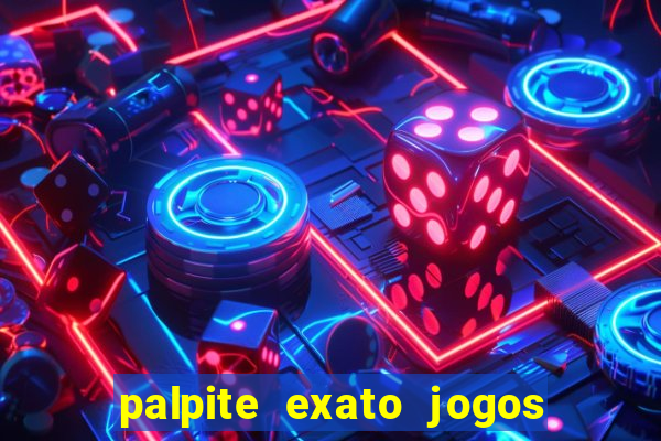 palpite exato jogos de hoje